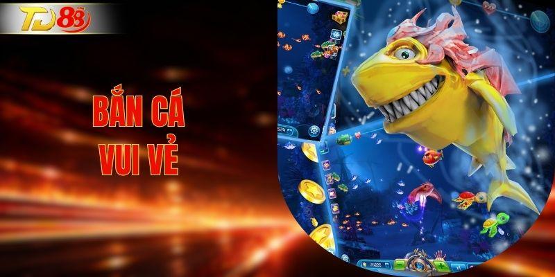 Bắn cá vui vẻ