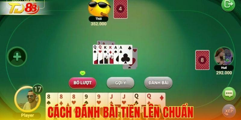 Cách đánh bài Tiến lên chuẩn