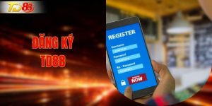 Đăng Ký TD88 - Hướng Dẫn Tạo Tài Khoản Nhanh Và An Toàn