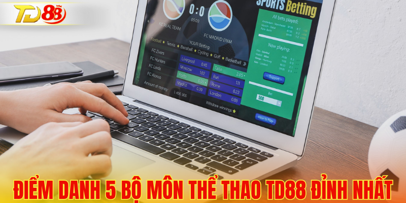 Điểm danh 5 bộ môn thể thao TD88 đỉnh nhất