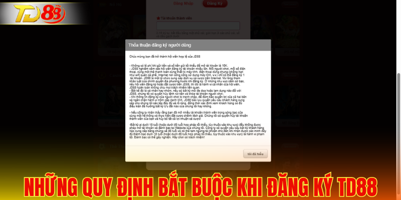 Những quy định bắt buộc khi người chơi đăng ký TD88