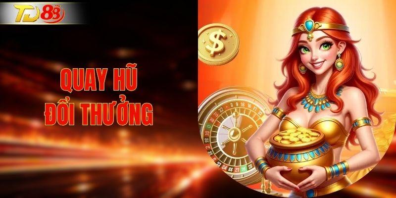 Quay hũ đổi thưởng