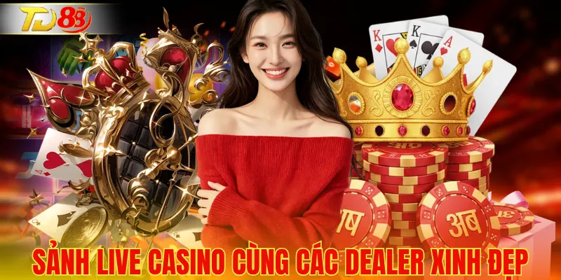 Khám phá sảnh live casino cùng các dealer xinh đẹp