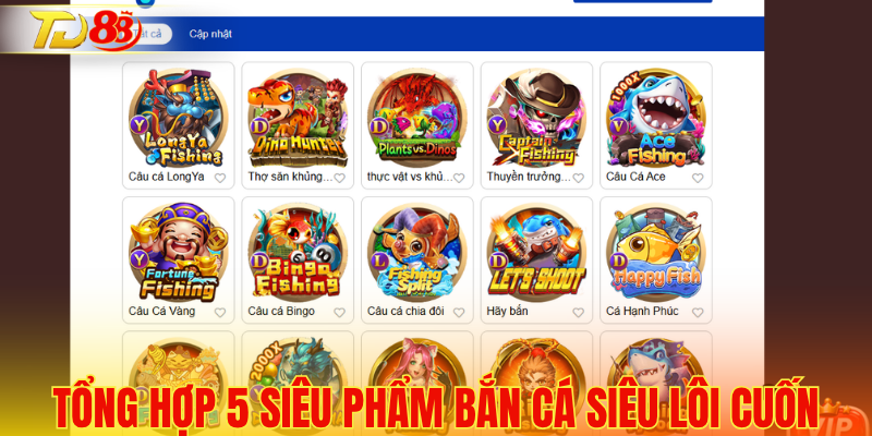 Tổng hợp 5 siêu phẩm bắn cá siêu lôi cuốn