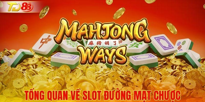 Tổng quan về slot Đường mạt chược